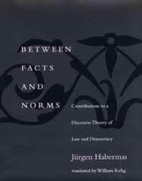 Between facts and norms : contributions to a discourse theory of law and democracy