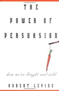 The Power of persuasion : how we're bought and sold