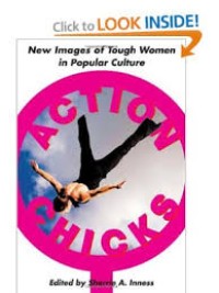 Action chicks : new images of tough women in popular culture