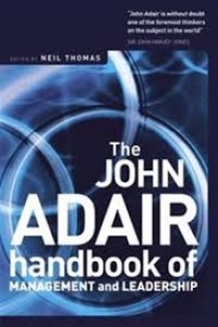 The John Adair handbook of management and leadership