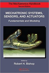 The Mechatronics handbook: mechatronic systems, sensors, and actuators: fundamentals and modeling