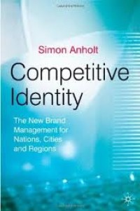 Image of Competitive identity : the new brand management for nations, cities and regions