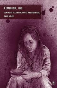 Image of Feminism, Inc. : coming of age in girl power media culture