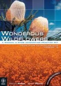 Image of Wonderous Wildflowers : a manual & MYOB Accounting practice set : using MYOB Accounting Plus Version