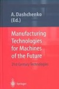 Image of Manufacturing technologies for machines of the future : 21st century technologies