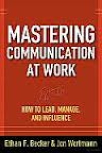 Image of Mastering communication at work : how to lead, manage, and influence