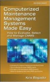 Computerized maintenance management systems made easy : how to evaluate, select, and manage CMMS