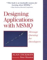Designing applications with MSMQ : message queuing for developers