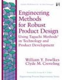 Engineering methods for robust product design : using Taguchi methods in technology and product deve