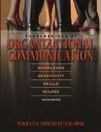 Fundamentals of organizational communication : knowledge, sensitivity, skills, values