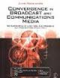 Image of Convergence in broadcast and communications media : the fundamentals of audio, video, data processin