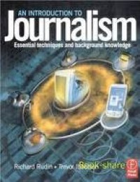 An introduction to journalism : essential techniques and background knowledge