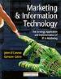 Marketing and information technology : the strategy, application and implementation of IT in marketi