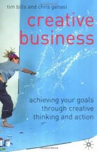 Image of Creative business : achieving your goals through creative thinking and action