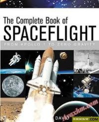 The Complete book of spaceflight : from apollo 1 to zero gravity