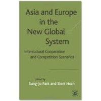 Asia and Europe in the new global system : intercultural cooperation and competition scenarios