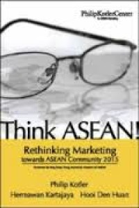 Think ASEAN! : rethinking marketing toward ASEAN community 2015
