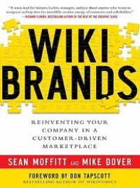 Wikibrands : reinventing your company in a customer-driven marketplace