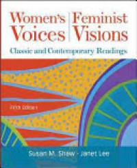 Women's voices, feminist visions : classic and contemporary readings