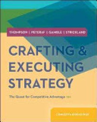 Crafting and executing strategy : the quest for competitive advantage : concepts and readings 19ed.