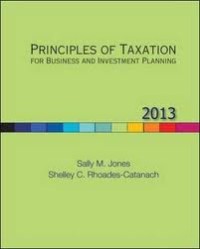 Principles of taxation for business and investment planning, 2013