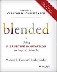 Image of Blended: using disruptive innovation to improve schools