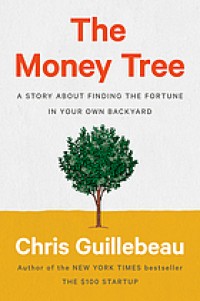 Money tree: a story about finding the fortune in your own backyard