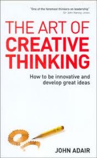 Image of The Art of creative thinking : how to to be innovative and develop great ideas